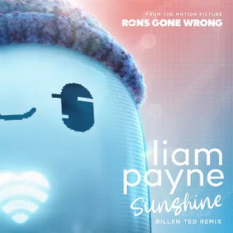 Sunshine - From the Motion Picture “Ron’s Gone Wrong’’ (Billen Ted Remix) by Liam Payne