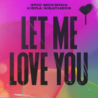 Let Me Love You by Kiera Weathers