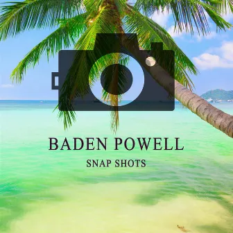 Snap Shots by Baden Powell