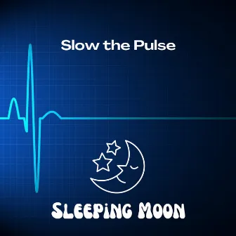 Slow the Pulse by Sleep Sleep Sleep