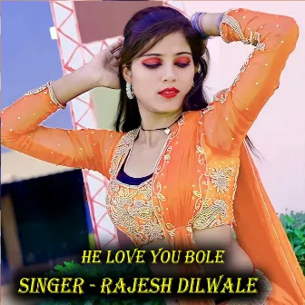 He Love You Bole by Rajesh Dilwale