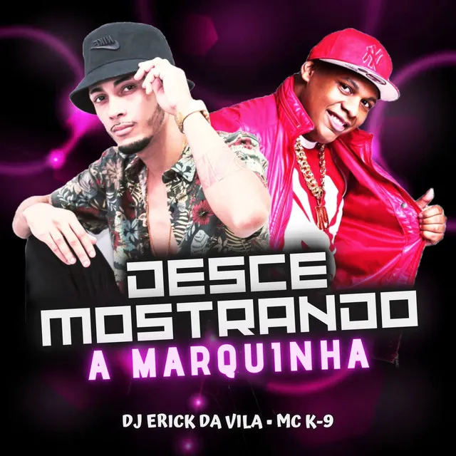 Desce Mostrando a Marquinha