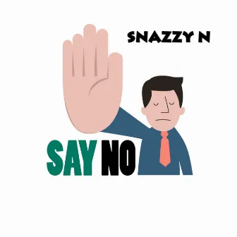 Say No by Snazzy N