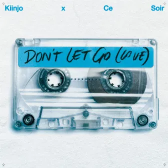 Don't Let Go (Love) by Ce Soir