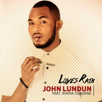 Love's Rain (feat. Rhema Osborne) by John Lundun