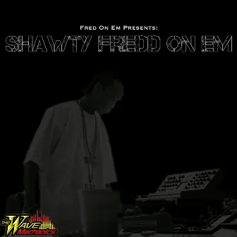 Shawty Fredd on Em by Fred On Em