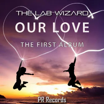 Our Love First Album by The Lab Wizard