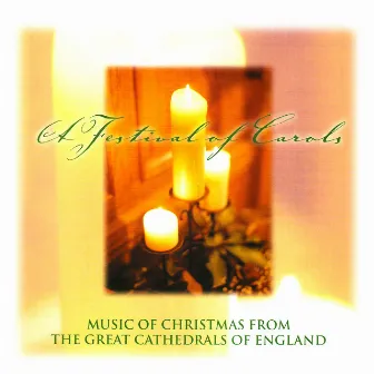 A Festival of Carols- Music of Christmas from the cathedrals of England by Chichester Cathedral Choir