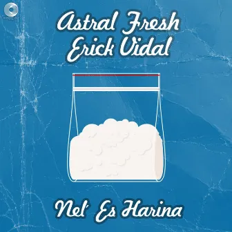 Nel´ Es Harina by Astral Fresh