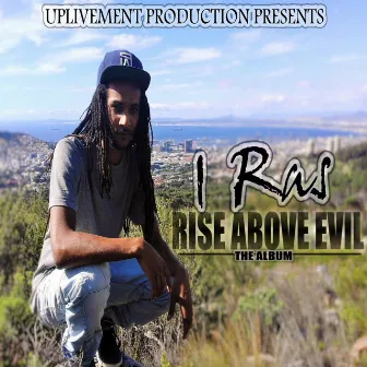 Rise Above Evil by I Ras