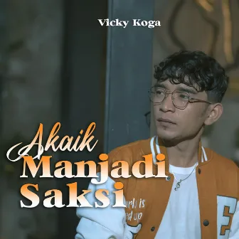 Akaik Manjadi Saksi by Vicky Koga