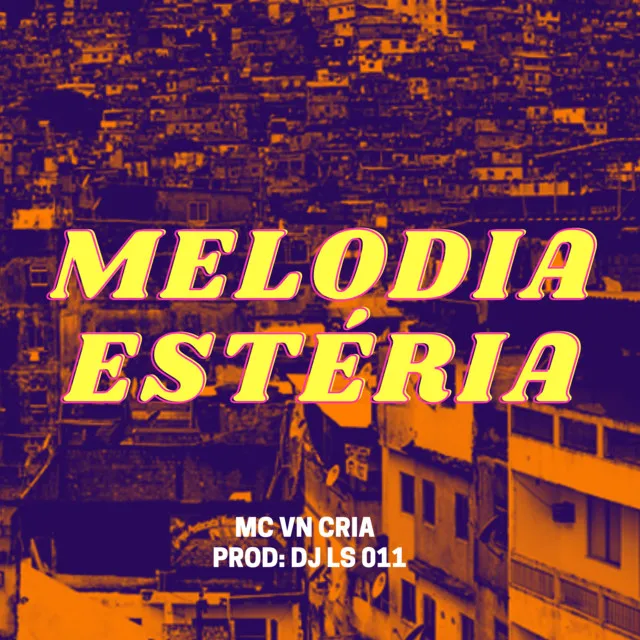 MELODIA ESTERIA - DJ LS 011 - MC VN CRIA