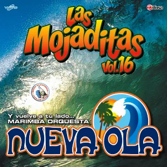 Las Mojaditas Vol. 16. Música de Guatemala para los Latinos by Marimba Orquesta Nueva Ola