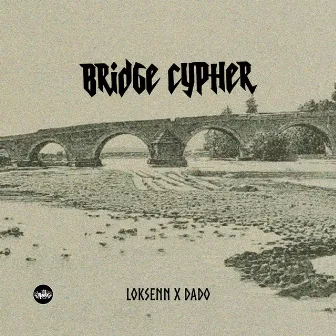 Bridge Cypher by Loksenn