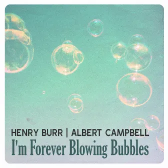 I'm Forever Blowing Bubbles by Henry Burr