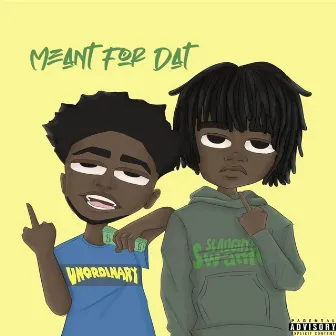 Meant for Dat by Kamikaze