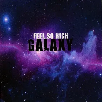 Feel So High by Galaxy