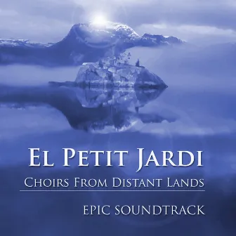 Choirs from Distant Lands by El Petit Jardi