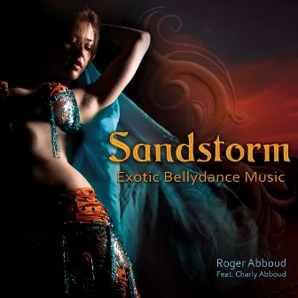 Sandstorm - Exotic Bellydance Music by Roger Abboud