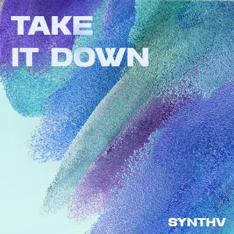 Take It Down by SYNTH V