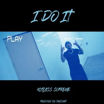 I Do It by Kutlass Supreme