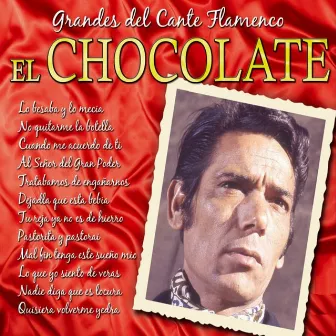 Grandes del Cante Flamenco : El Chocolate by El Chocolate