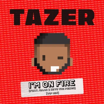 I'm On Fire (feat. MAAD & Keys the Prince) (VIP Mix) by Tazer