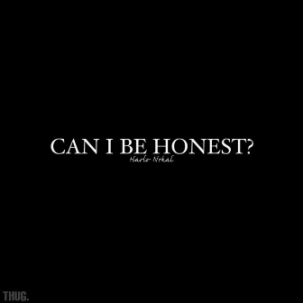 CAN I BE HONEST ? by Harlo Nekal