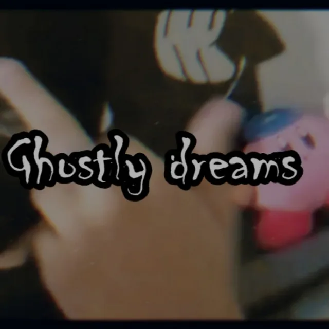 Ghostly Dreams