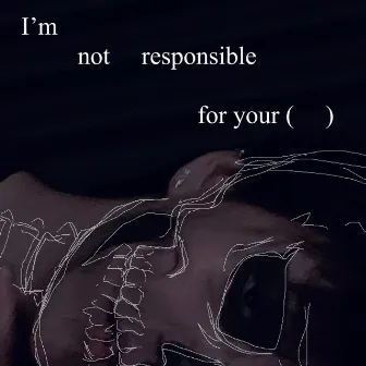 i'm not responsible for your by yuronono