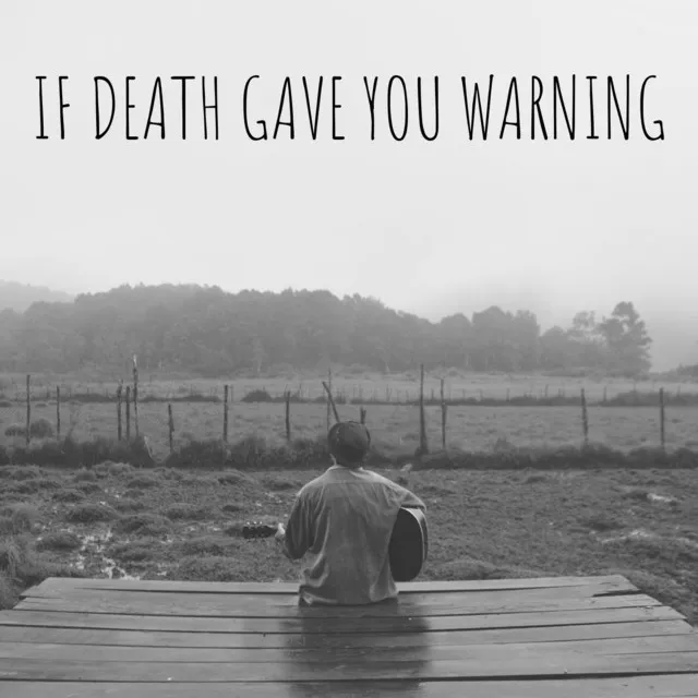 If Death Gave You Warning