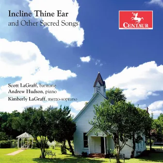 Incline Thine Ear & Other Sacred Songs by Scott LaGraff