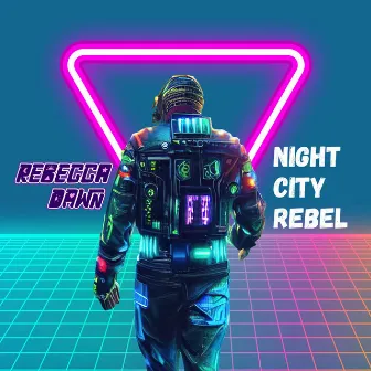 Night City Rebel by Rebecca Dawn