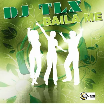 Baila Me by DJ TLX