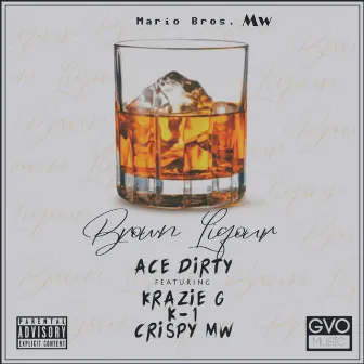 Brown Liquor by Mario Bros Mw