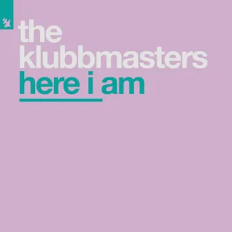 Here I Am by Klubbmasters