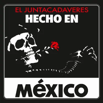 Hecho en México (Live) by El Juntacadaveres