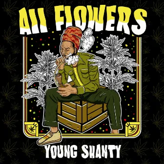 All Flowers by Young Shanty