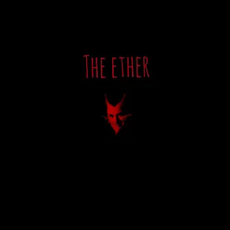 The Ether by Chuckavelli