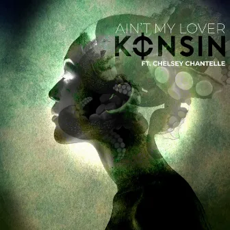 Ain't My Lover (feat. Chelsey Chentelle) by Konsin