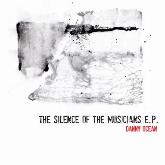 Silence Of The Musicians - EP by Danny Ocean