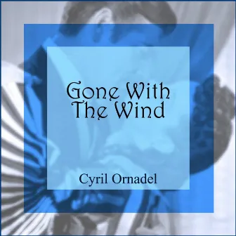 Gone With The Wind (Original Soundtrack Recording) by Cyril Ornadel