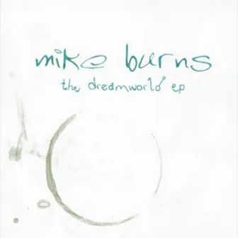 The Dreamworld - EP by Mike Burns