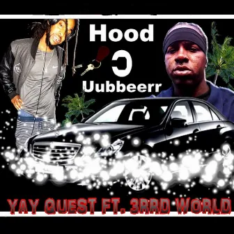 Hood Uubbeerr by Yay Quest