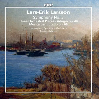 Larsson: Orchestral Works, Vol. 3 by Lars-Erik Larsson