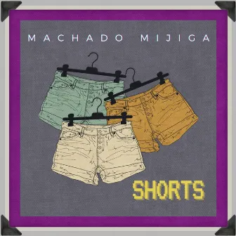 Shorts by Machado Mijiga