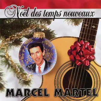 Noël des temps nouveaux by Marcel Martel