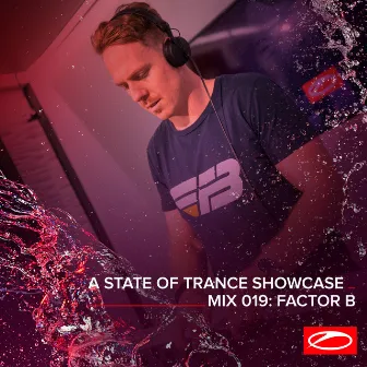 A State Of Trance Showcase - Mix 019: Factor B by Factor B