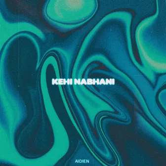 Kehi Nabhani by AIDIEN