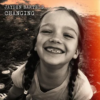 Changing by Jayden Bartels